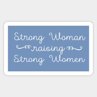 Strong Woman Raising Strong Women Magnet